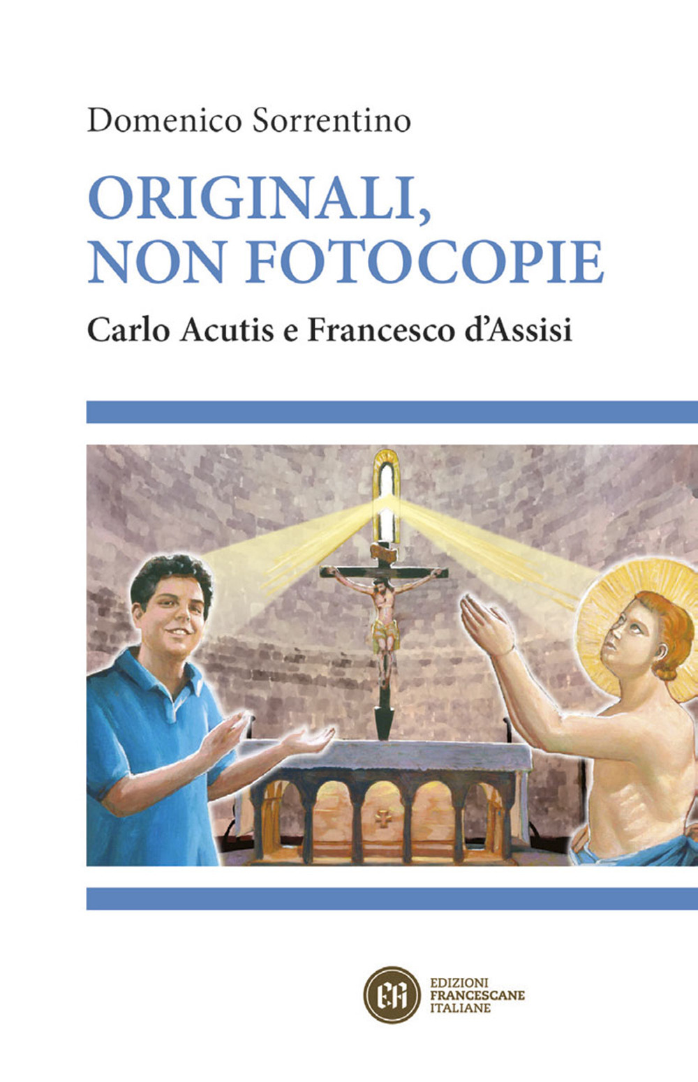 Originali, non fotocopie. Carlo Acutis e Francesco d'Assisi