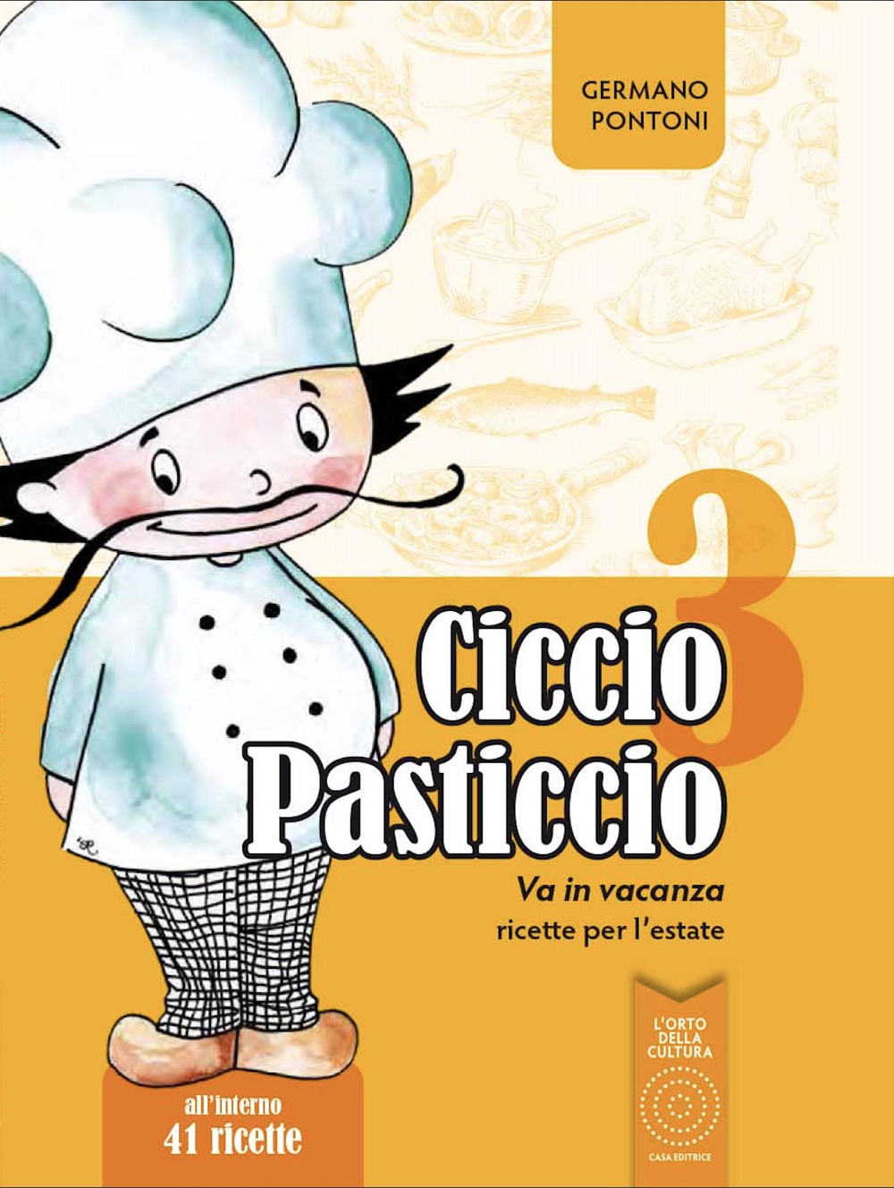 Ciccio Pasticcio va in vacanza. Ricette per l'estate