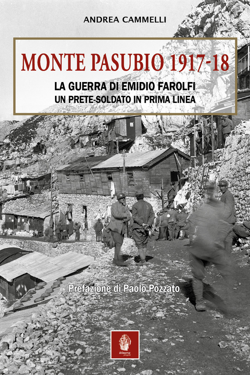 MONTE PASUBIO 1917-18. La guerra di Emidio Farolfi, un prete-soldato in prima linea