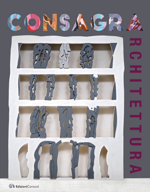 Consagra architettura. Catalogo della mostra (Marsala, 6 luglio-20 ottobre 2019)