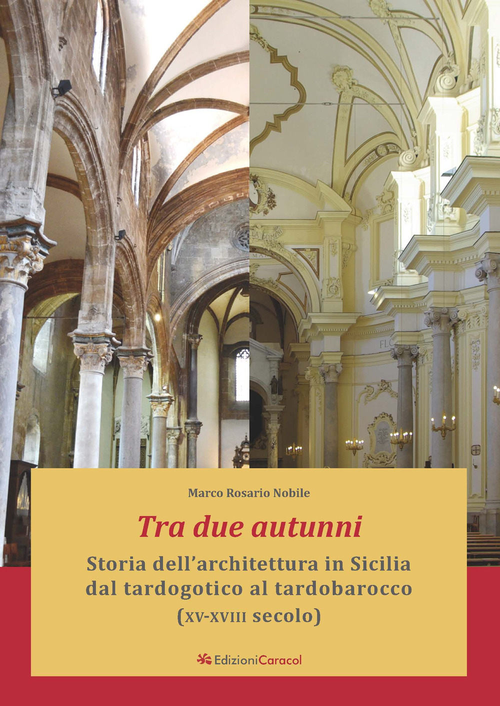 Tra due autunni. Storia dell'architettura in Sicilia dal tardogotico al tardobarocco (XV-XVIII secolo)