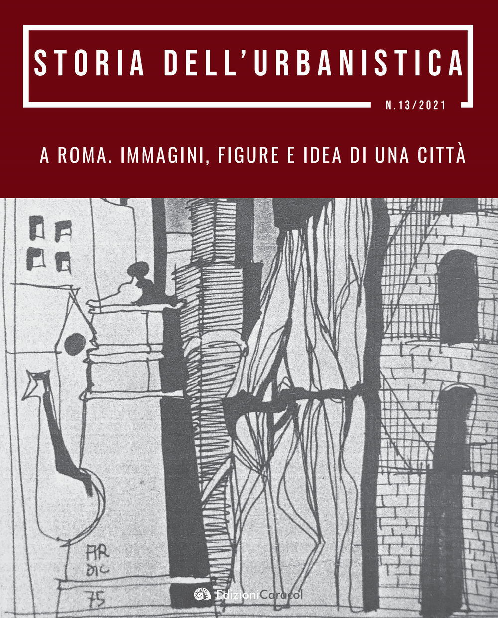 Storia dell'urbanistica. Vol. 13: A Roma. Immagini figure e idea di una città
