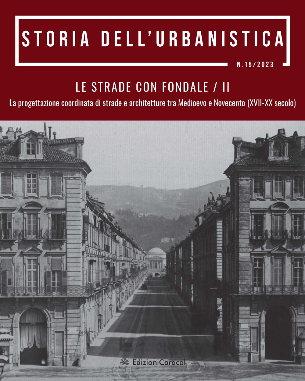 Storia dell'urbanistica. Vol. 15/2: Le strade con fondale. La progettazione coordinata di strade e architetture tra Medioevo e Novecento (XVII-XX secolo)