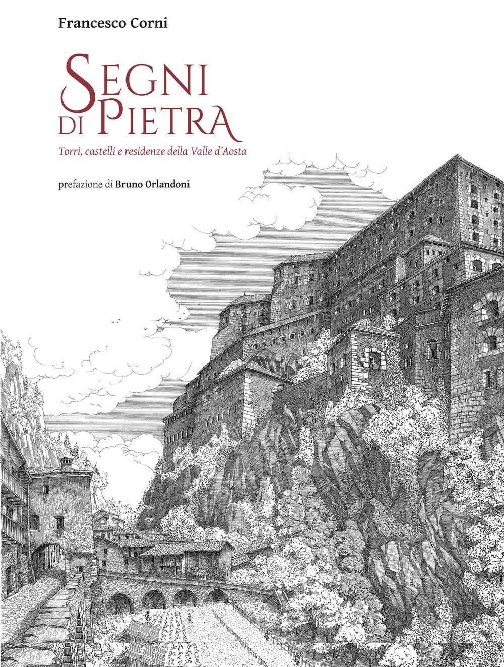 Segni di pietra. Torri, castelli e residenze della Valle d'Aosta