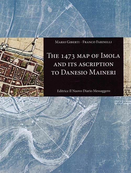 The 1473 map of Imola and its ascription to Danesio Maineri
