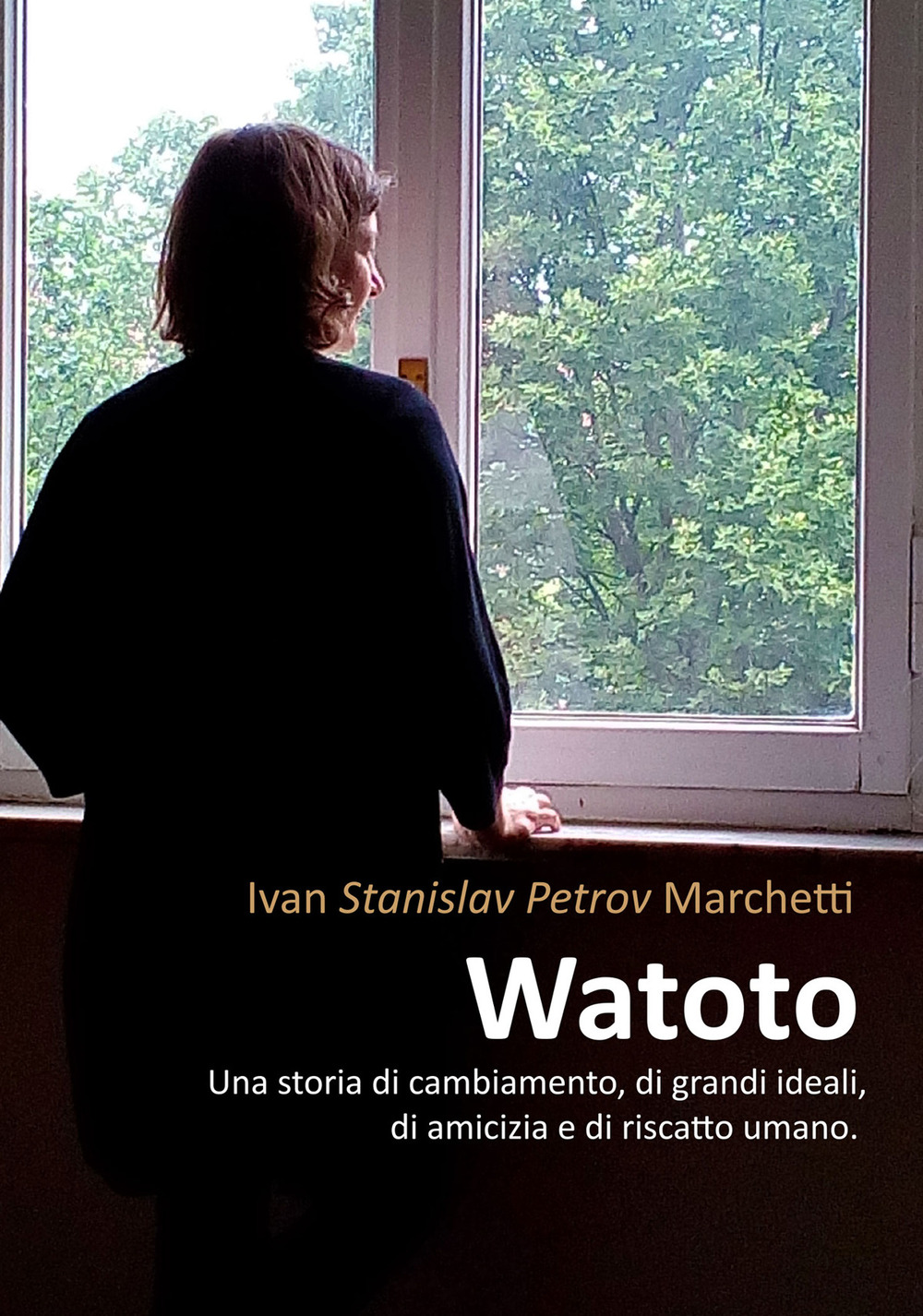 Watoto. Una storia di cambiamento, di grandi ideali, di amicizia e riscatto umano