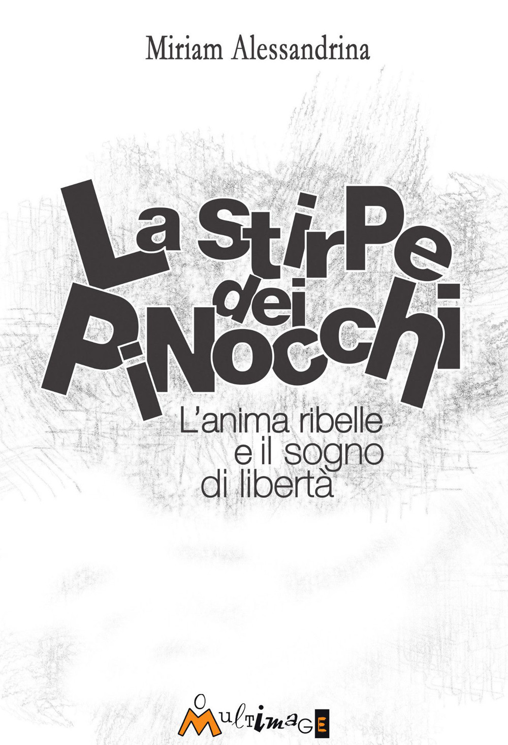 La stirpe dei pinocchi. L’anima ribelle e il sogno di libertà