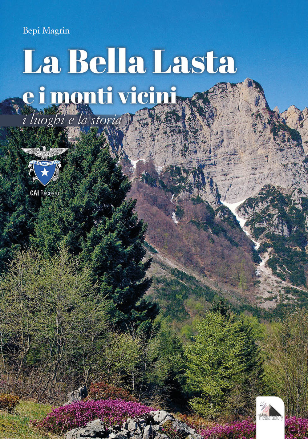 La Bella Lasta e i monti vicini. I luoghi e la storia