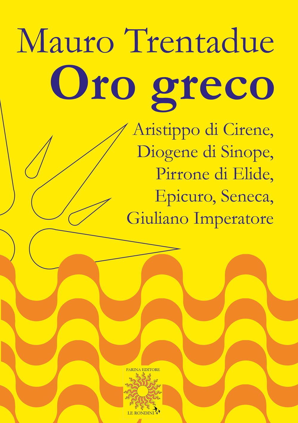 Oro greco. Aristippo, Diogene, Pirrone, Epicuro, Seneca, Giuliano