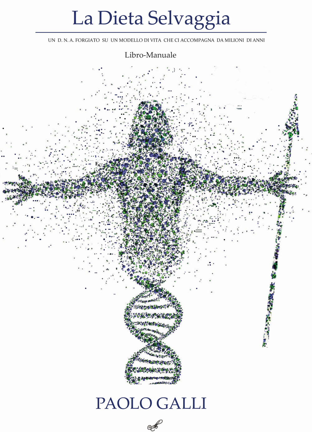 La dieta selvaggia. Un D.N.A. forgiato su un modello di vita che ci accompagna da milioni di anni