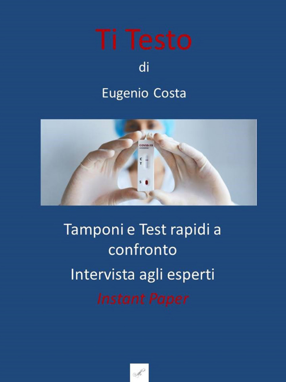 Ti testo. Tamponi e test rapidi a confronto. Intervista agli esperti