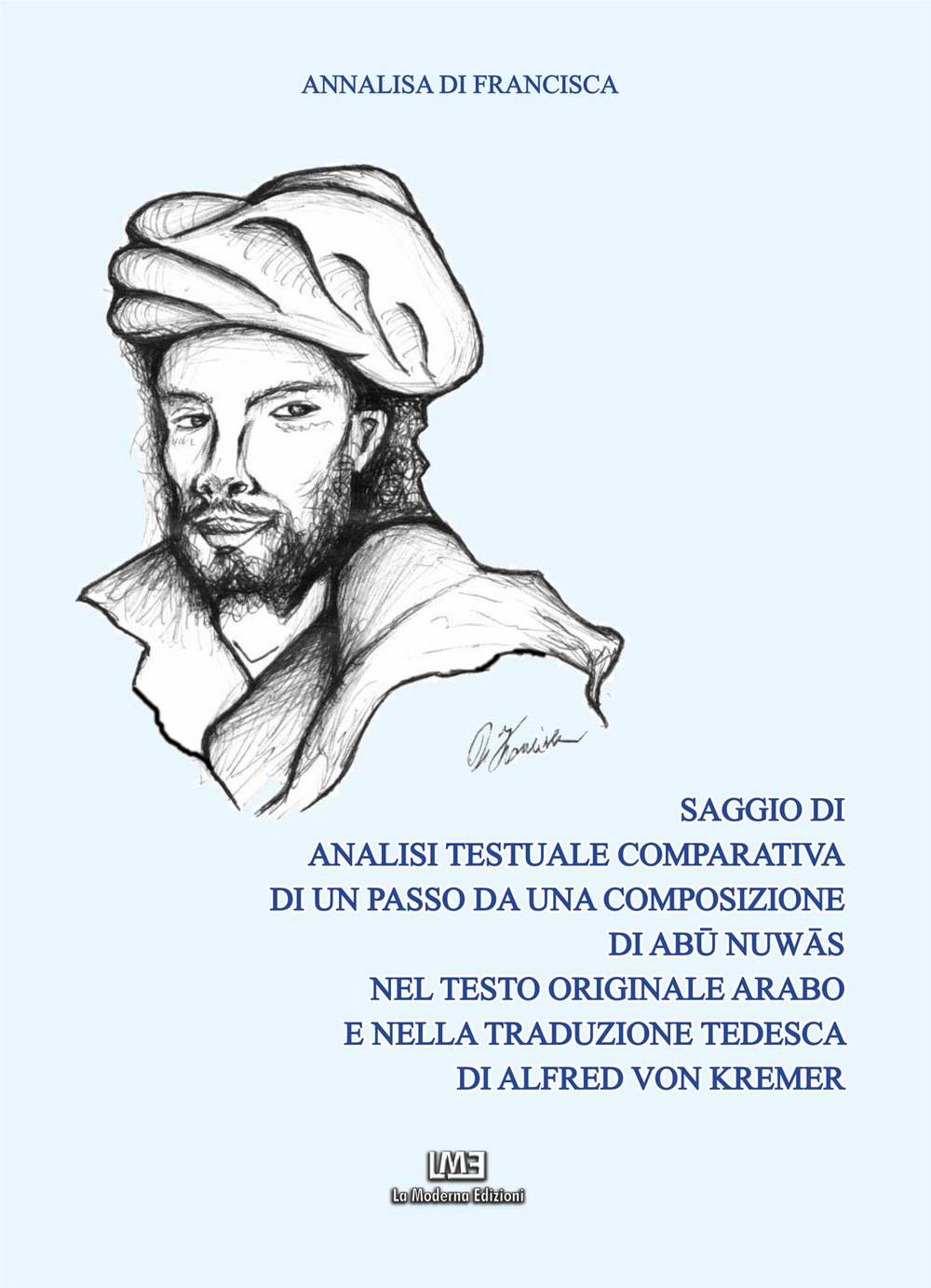 Saggio di analisi testuale comparativa di un passo da una composizione di Abu Nuwas nel testo originale arabo e nella traduzione tedesca di Alfred von Kremer