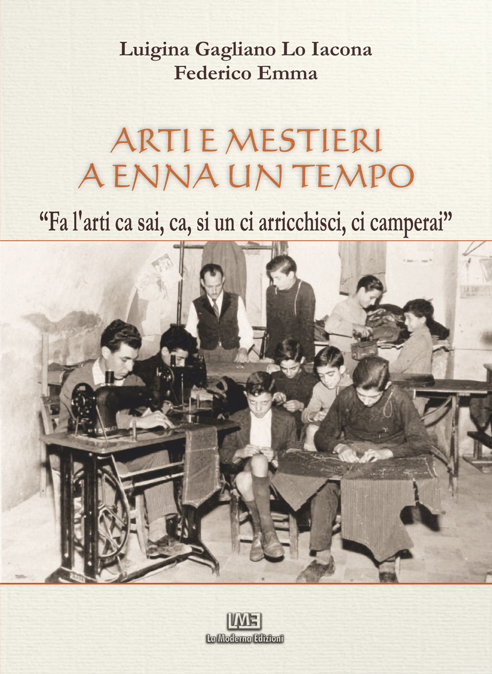 Arti e mestieri a Enna un tempo. «Fa l’arti ca sai, ca, si un ci arricchisci, ci camperai»