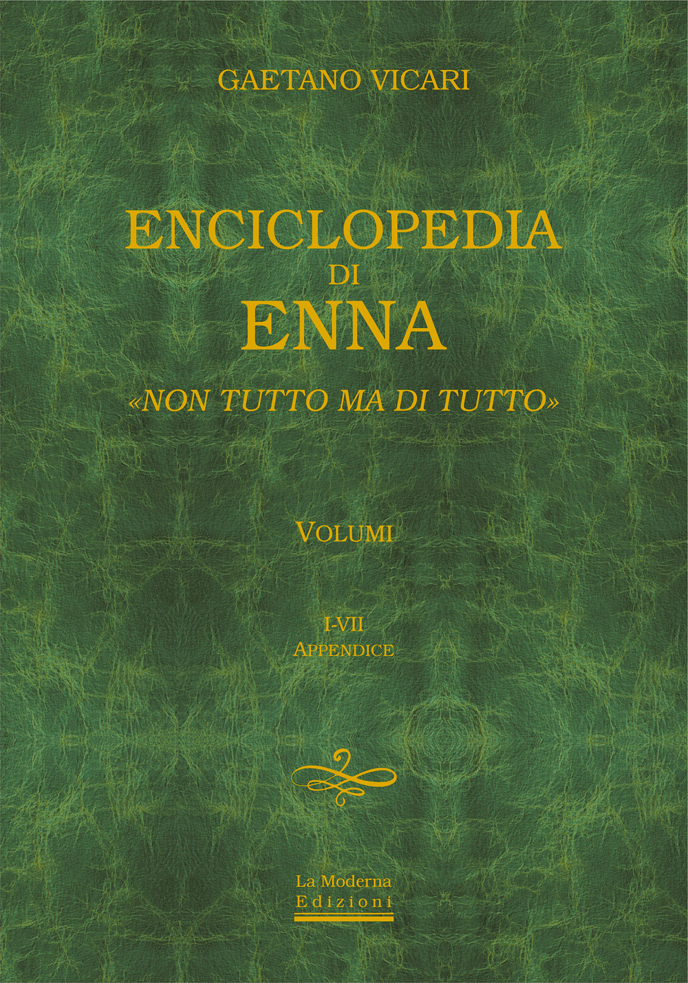 Enciclopedia di Enna. Non tutto ma di tutto. Vol. 1-2-3-4-5-6-7