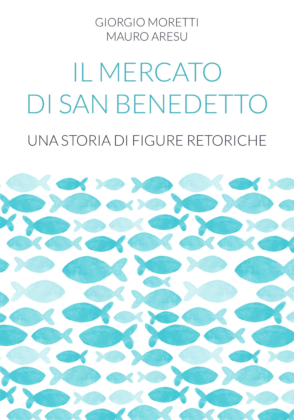 Il mercato di San Benedetto. Una storia di figure retoriche