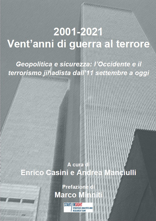2001–2021. Vent'anni di guerra al terrore. Geopolitica e sicurezza: l'Occidente e il terrorismo jihadista dall'11 settembre a oggi