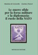 Le nuove sfide per la forza militare e la diplomazia. Il ruolo della NATO