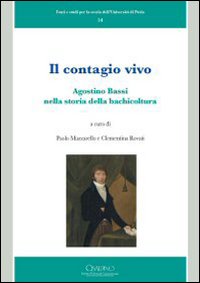 Il contagio vivo. Agostino Bassi nella storia della bachicoltura