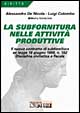 La subfornitura nelle attività produttive. Il nuovo contratto di subfornitura ex Legge 18 giugno 1998, n. 192. Disciplina civilistica e fiscale