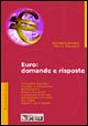 Euro: domande e risposte. Contabilità aziendale, processo di fatturazione, normativa IVA, costituzione di società, dichiarazione dei redditi, altri tributi...