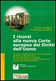 I ricorsi alla nuova Corte europea dei diritti dell'uomo. Eccessiva lunghezza dei processi, denegata giustizia ed equo processo..