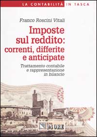 Imposte sul reddito: correnti, differite e anticipate. Trattamento contabile e rappresentazione in bilancio