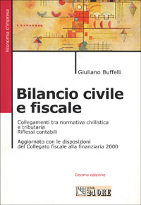 Bilancio civile e fiscale. Collegamenti tra normativa civilistica e tributaria. Riflessi contabili