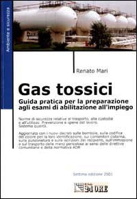 Gas tossici. Guida pratica per la preparazione agli esami di abilitazione all'impiego