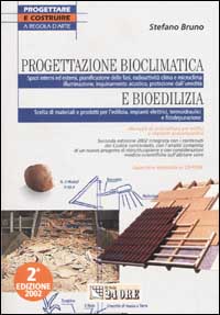 Progettazione bioclimatica e bioedilizia. Manuale di architettura per edifici e impianti ecocompatibili