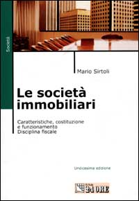 Le società immobiliari. Caratteristiche, costituzione e funzionamento. Disciplina fiscale