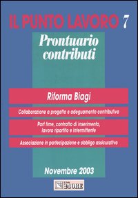 Il punto lavoro. Prontuario contributi. Vol. 7