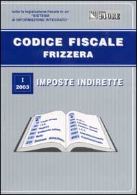 Codice fiscale Frizzera. Vol. 1: Imposte indirette