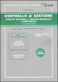 Controllo di gestione. Aspetti contabili, tecnico-operativi e gestionali