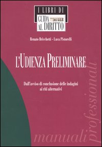 L'udienza preliminare. Dall'avviso di conclusione delle indagini ai riti alternativi