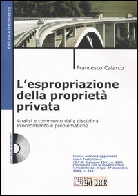 L'espropriazione della proprietà privata. Analisi e commento della disciplina. Procedimento e problematiche