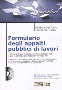 Formulario degli appalti pubblici di lavori. 127 modelli per il rispetto dell'iter procedurale e per la corretta predisposizione degli atti