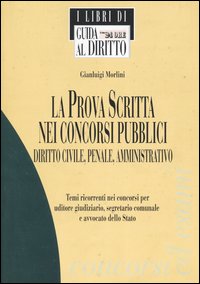 La prova scritta nei concorsi pubblici. Diritto civile, penale, amministrativo