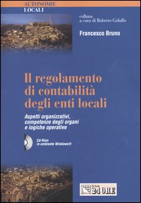 Il regolamento di contabilità degli enti locali. Aspetti organizzativi, competenze degli organi e logiche operative