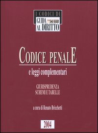 Codice penale e leggi complementari. Giurisprudenza, schemi e tabelle