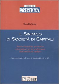 Il sindaco di società di capitali. Nuova disciplina normativa e formulario per lo svolgimento dell'attività di sindaco