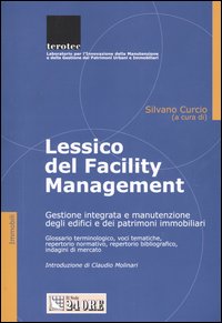 Lessico del facility management. Gestione integrata e manutenzione degli edifici e dei patrimoni immobiliari
