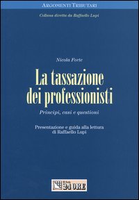 La tassazione dei professionisti. Principi, casi e questioni