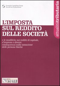 L'imposta sul reddito delle società e le modifiche sui reddite di capitale, d'impresa e diversi: conseguenze sulla tassazione delle persone fisiche