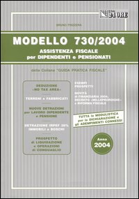 Modello 730/2004. Assistenza fiscale per dipendenti e pensionati