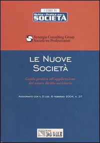 Le nuove società. Guida pratica all'applicazione del nuovo diritto societario