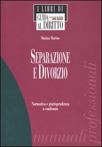 Separazione e divorzio. Normativa e giurisprudenza a confronto