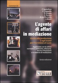 L'agente di affari in mediazioni. Guida alla professione e agli esami per l'iscrizione al ruolo