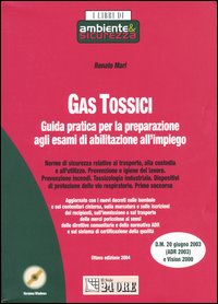 Gas tossici. Guida pratica per la preparazione agli esami di abilitazione all'impiego