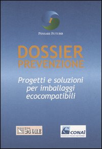 Dossier prevenzione. Progetti e soluzioni per imballaggi ecocompatibili