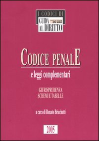 Codice penale e leggi complementari. Giurisprudenza, schemi e tabelle